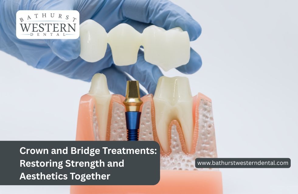 Crown and Bridge Treatments: Restoring Strength and Aesthetics Together